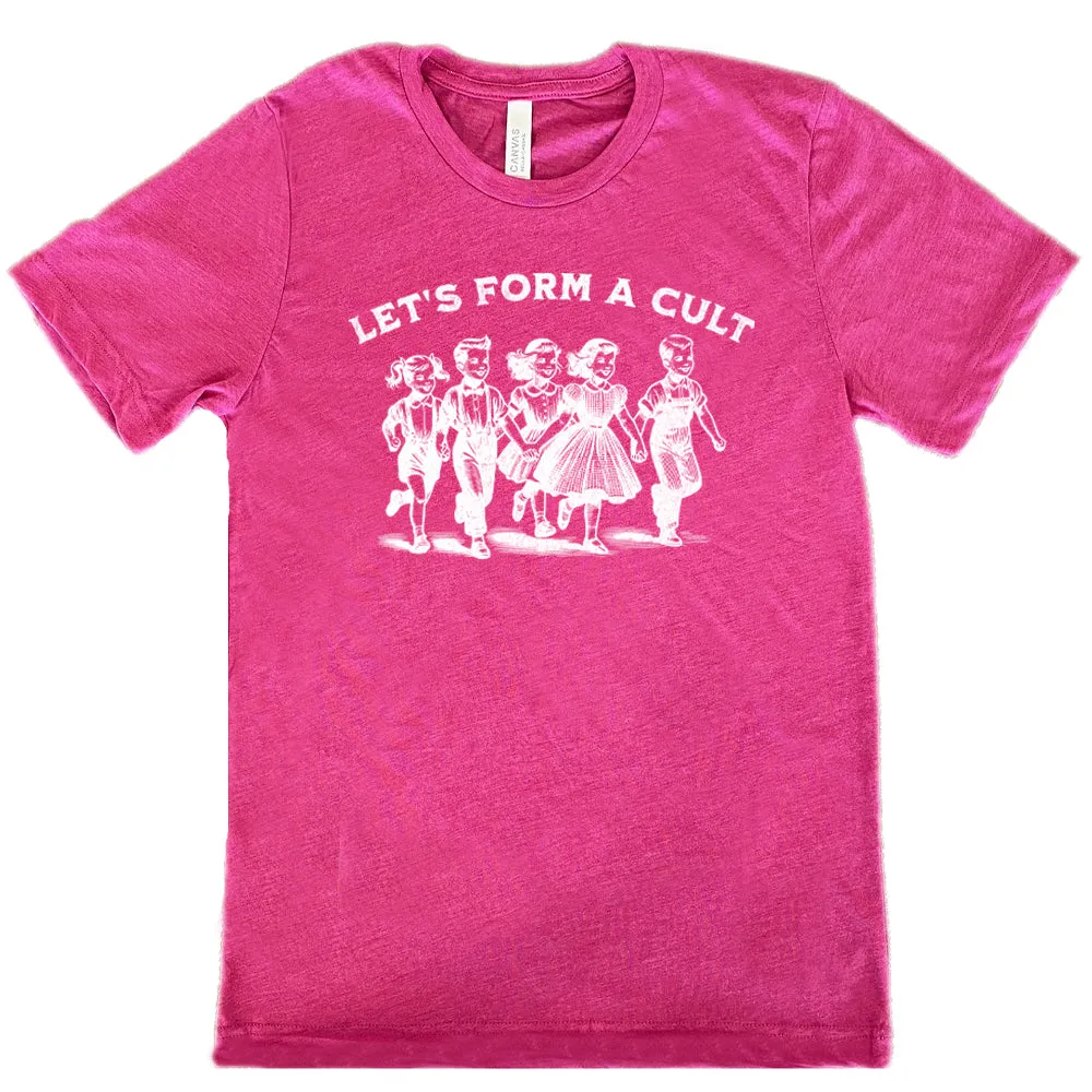 Let's Form A Cult Shirt Unisex