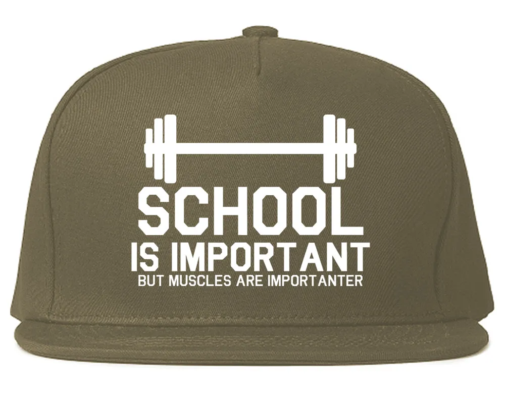 School Is Important But Muscles Are Importanter Snapback Hat