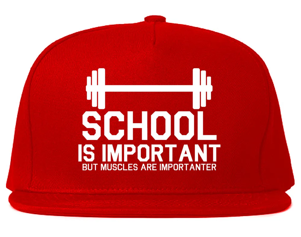 School Is Important But Muscles Are Importanter Snapback Hat