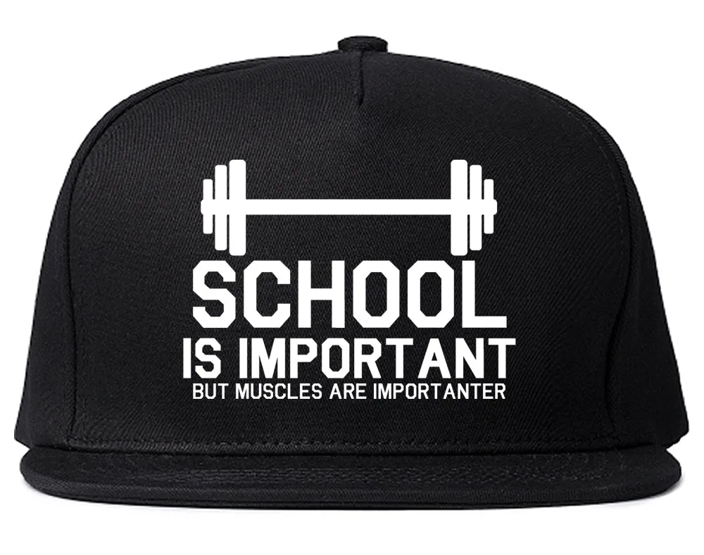 School Is Important But Muscles Are Importanter Snapback Hat