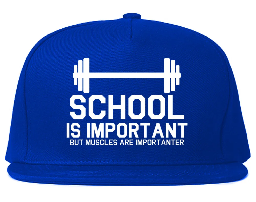 School Is Important But Muscles Are Importanter Snapback Hat