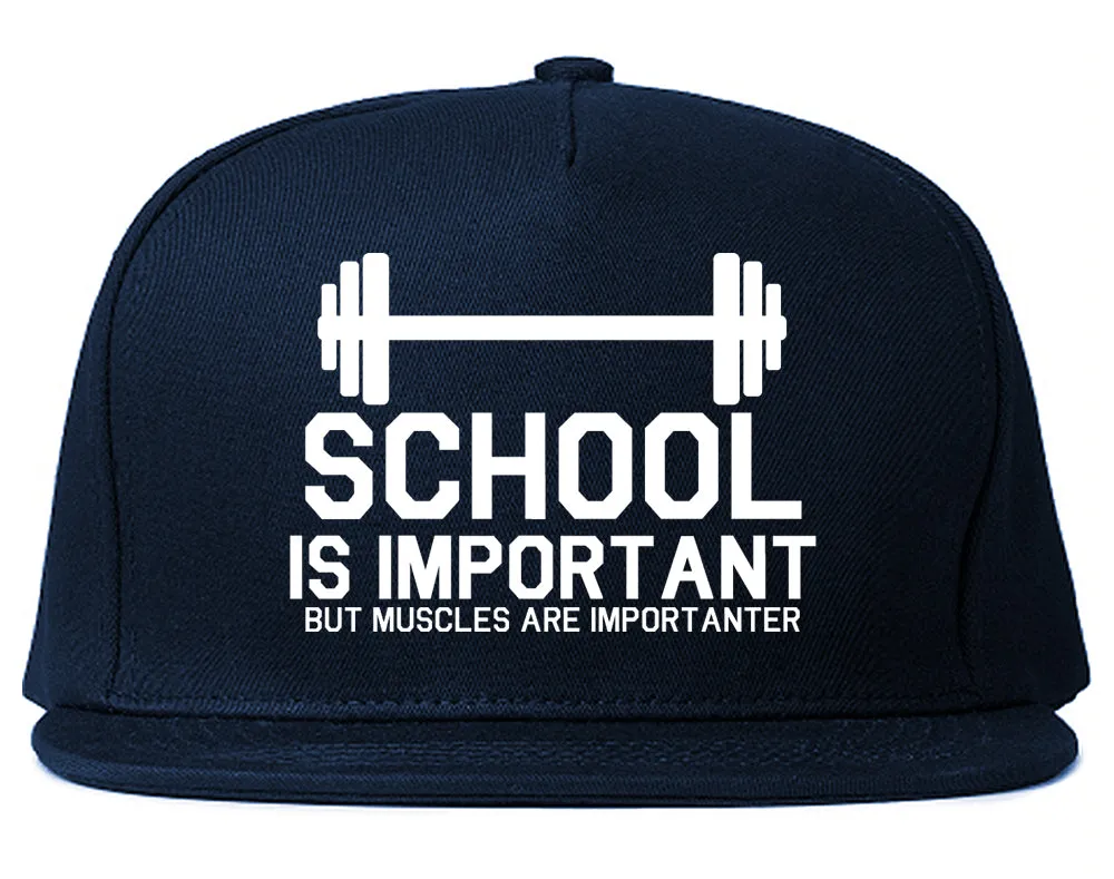 School Is Important But Muscles Are Importanter Snapback Hat