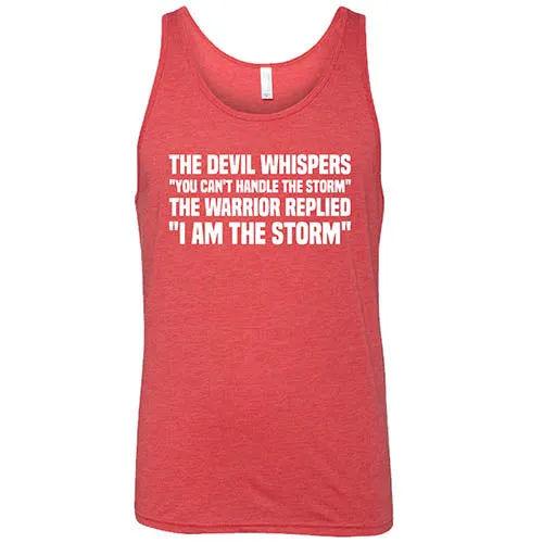 The Devil Whispers You Can't Handle The Storm, The Warrior Replies I Am The Storm Shirt Unisex